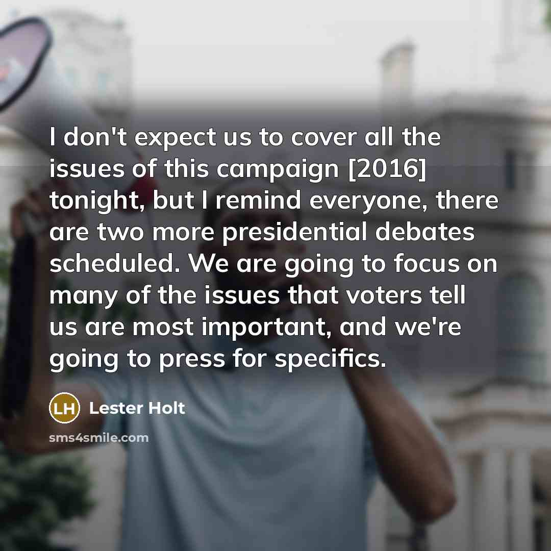 “I don't expect us to cover all the issues of…” quote by Lester Holt