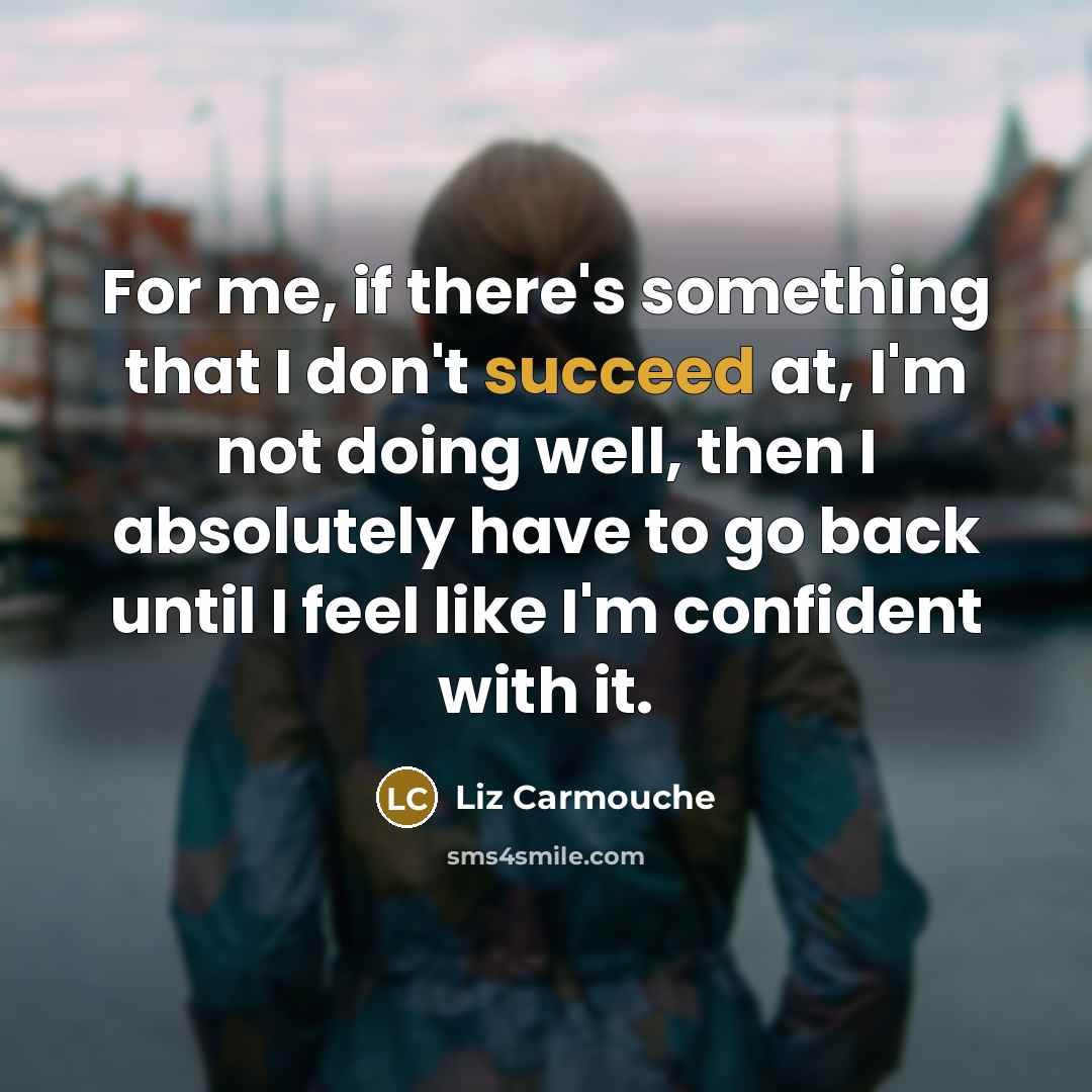 “For me, if there's something that I don't succeed at,…” quote by Liz Carmouche