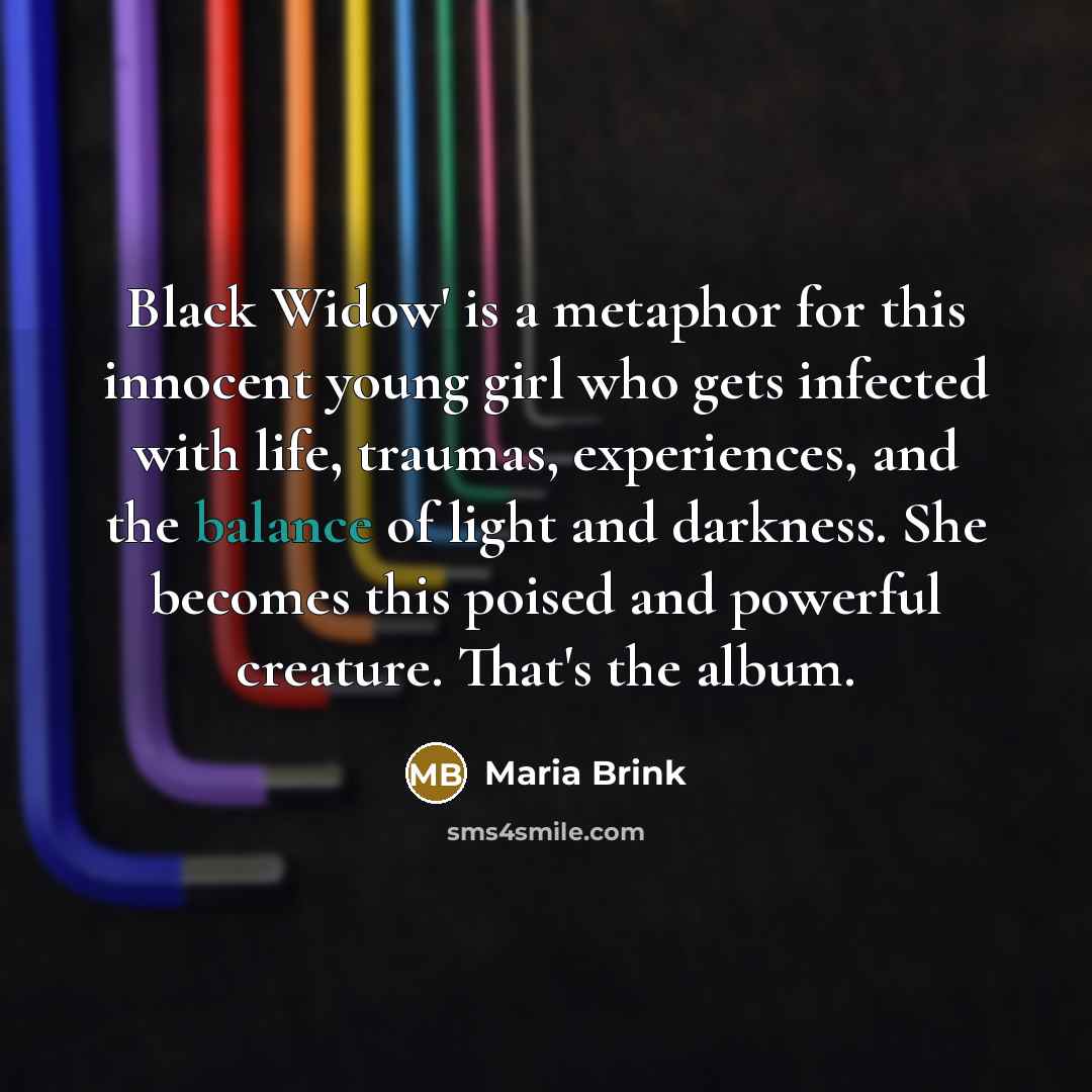 “Black Widow' is a metaphor for this innocent young girl…” quote by Maria Brink