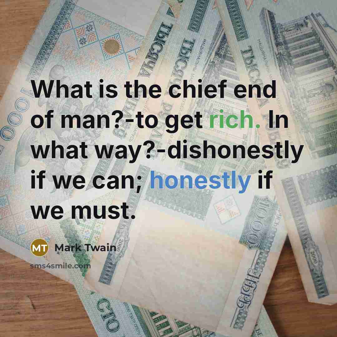 “What is the chief end of man?-to get rich. In…” quote by Mark Twain