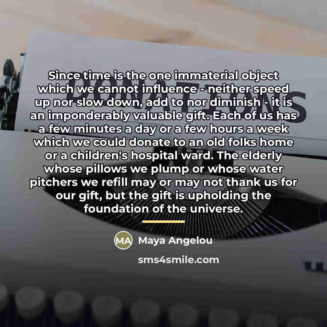 “Since time is the one immaterial object which we cannot…” quote by Maya Angelou