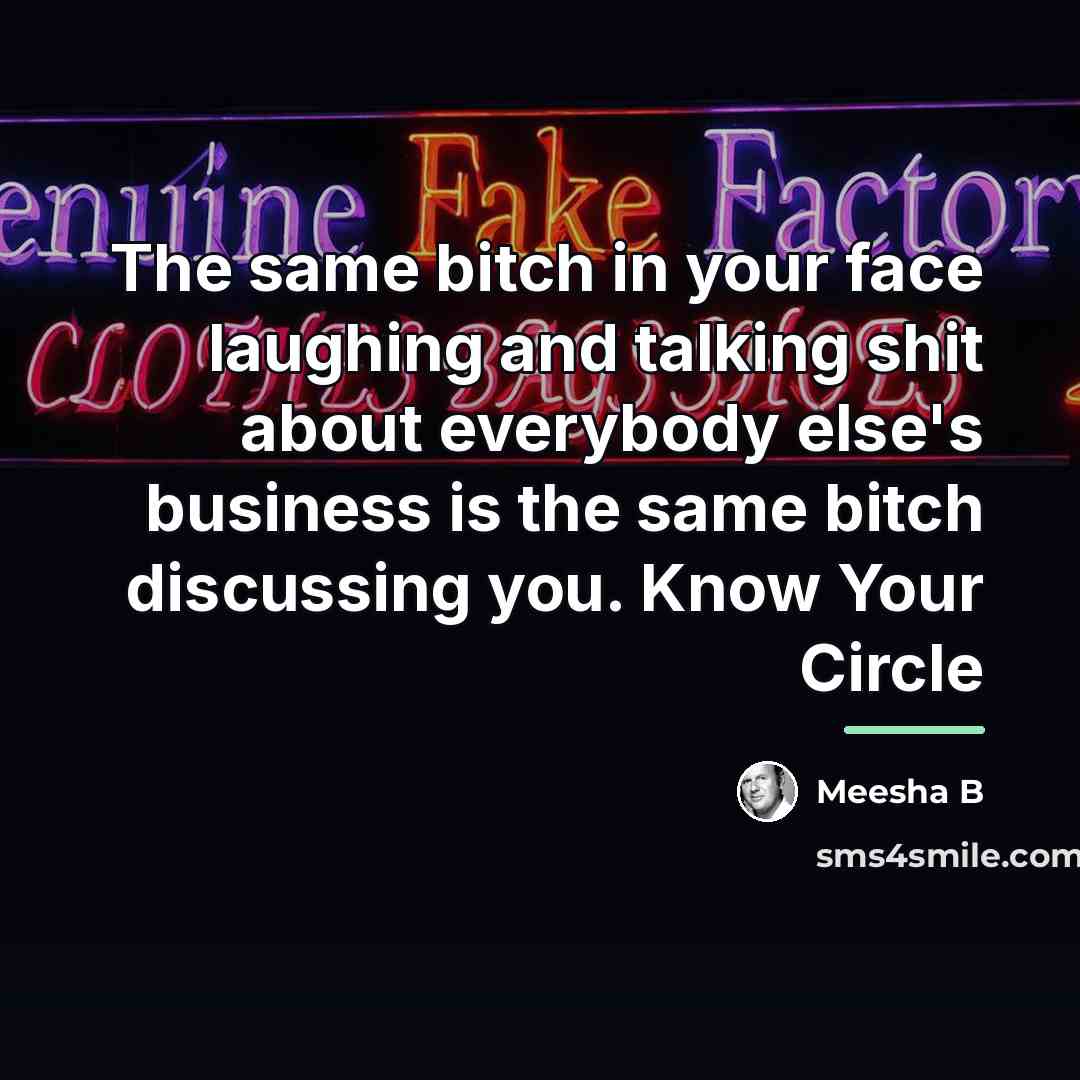 “The same bitch in your face laughing and talking shit…” quote by Meesha B