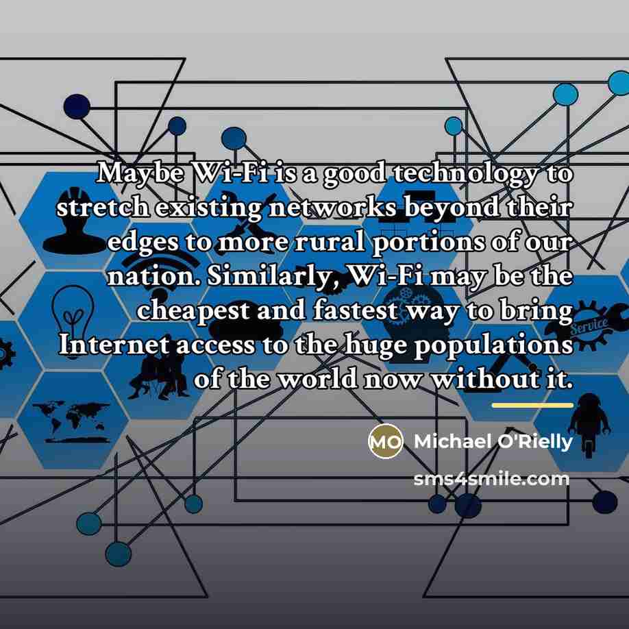 “Maybe Wi-Fi is a good technology to stretch existing networks…” quote by Michael O'Rielly