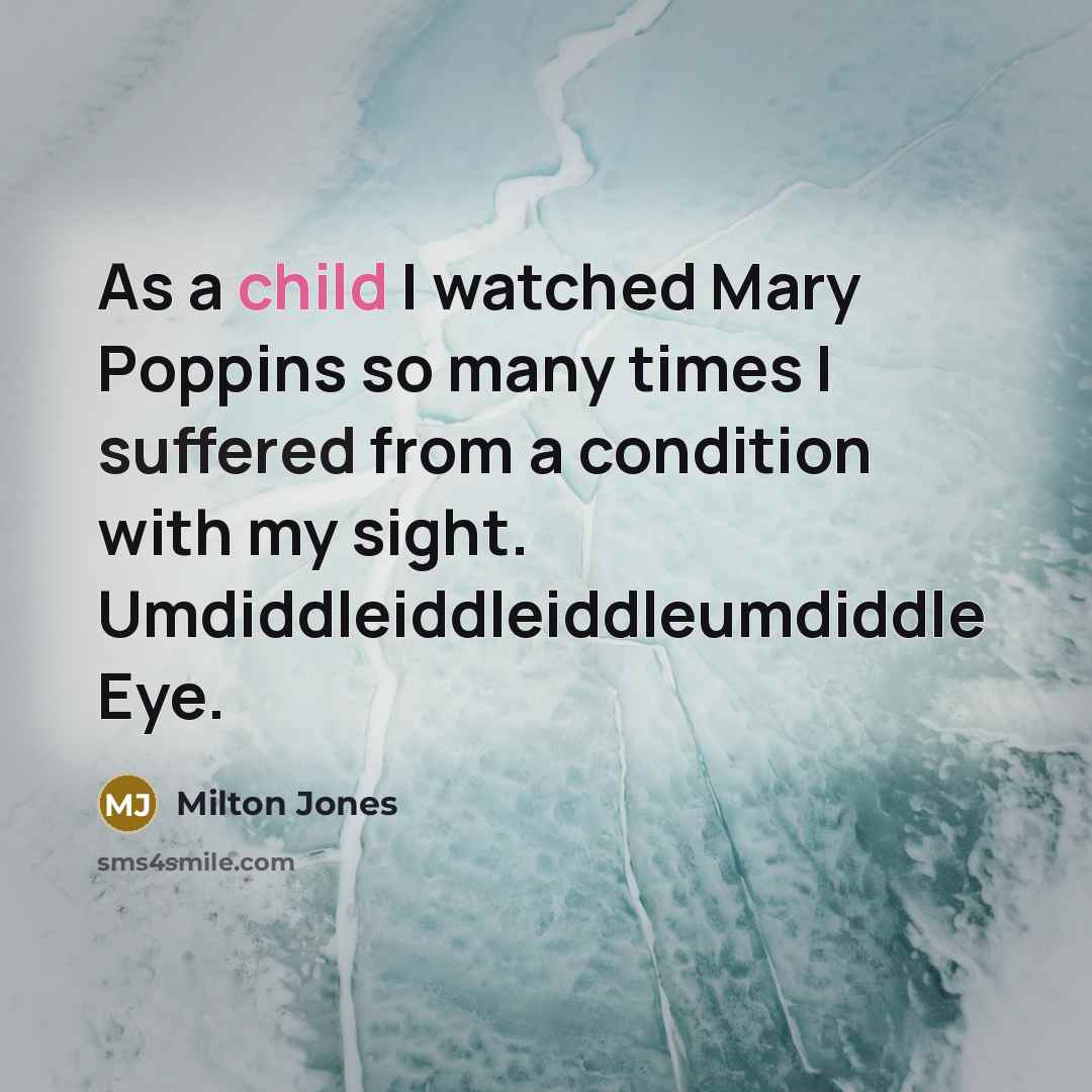 “As a child I watched Mary Poppins so many times…” quote by Milton Jones
