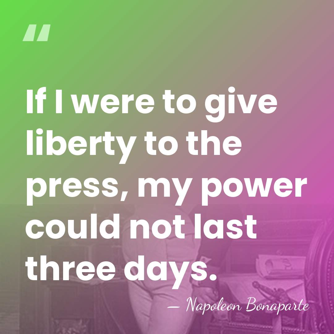 If I were to give liberty to the press, my power could&hellip; - Napoleon Bonaparte