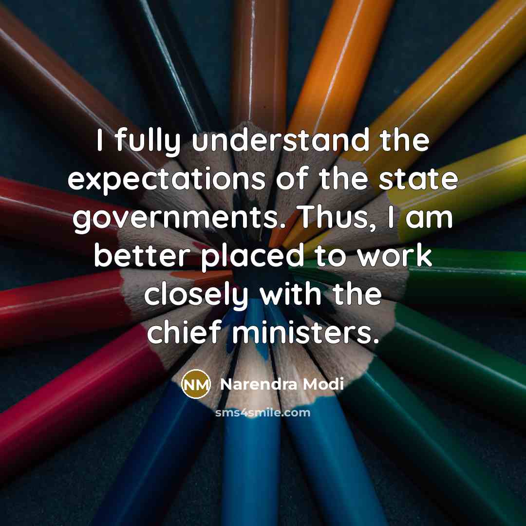 “I fully understand the expectations of the state governments. Thus,…” quote by Narendra Modi
