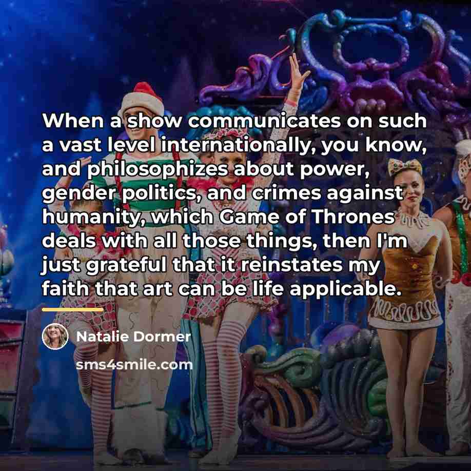 “When a show communicates on such a vast level internationally,…” quote by Natalie Dormer