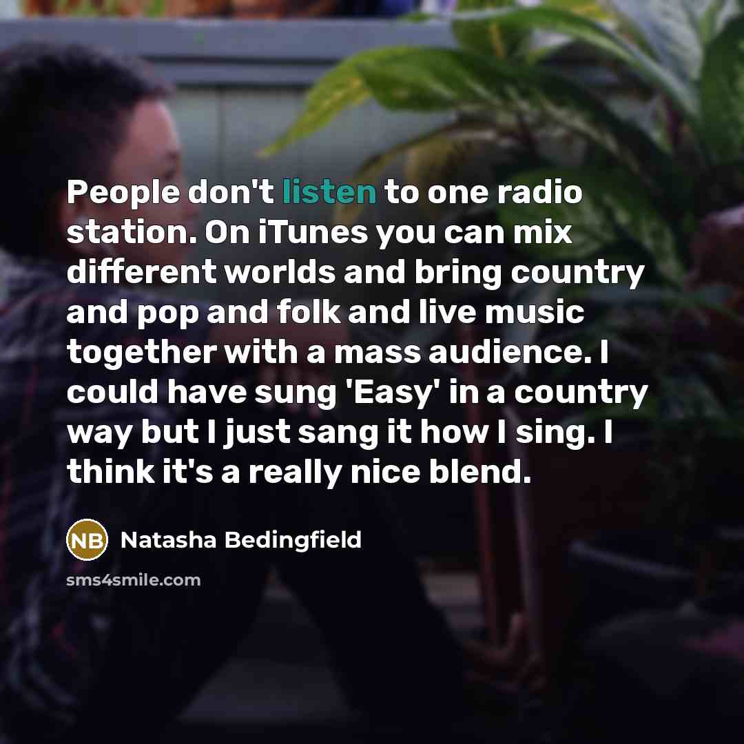 “People don't listen to one radio station. On iTunes you…” quote by Natasha Bedingfield