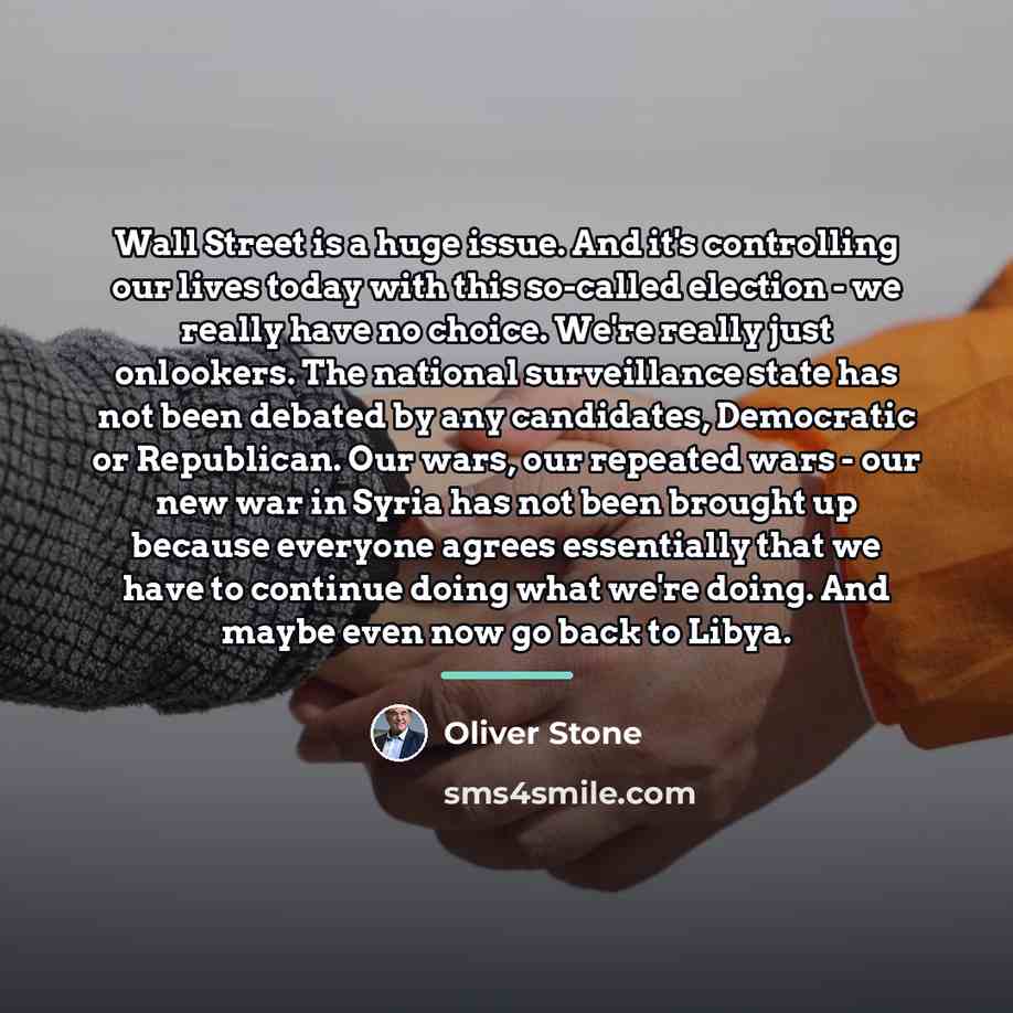 “Wall Street is a huge issue. And it's controlling our…” quote by Oliver Stone