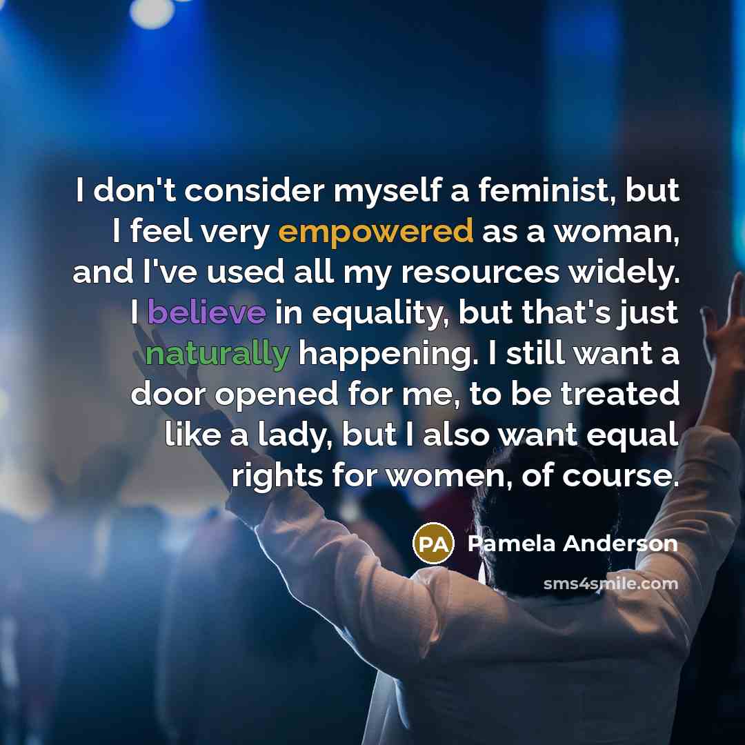 “I don't consider myself a feminist, but I feel very…” quote by Pamela Anderson