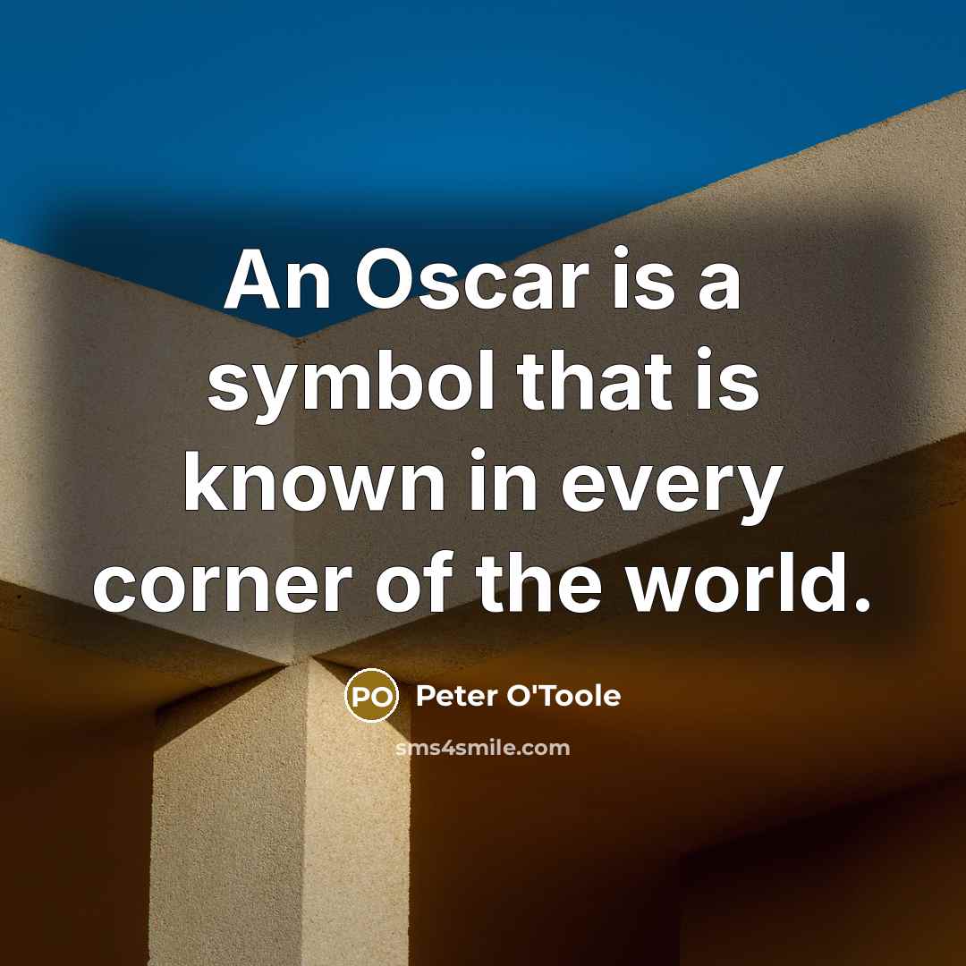 “An Oscar is a symbol that is known in every…” quote by Peter O'Toole