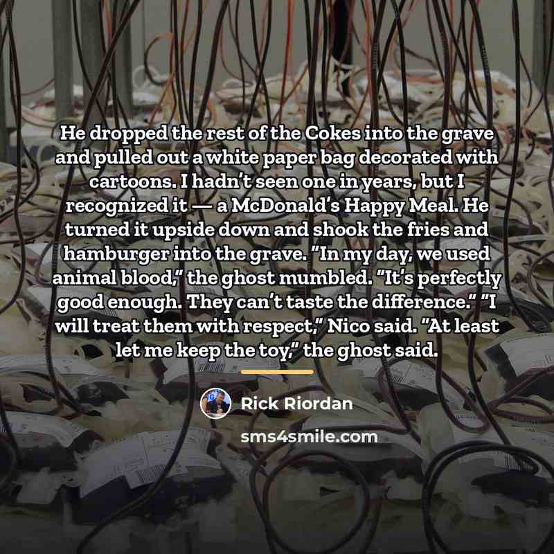 “He dropped the rest of the Cokes into the grave…” quote by Rick Riordan