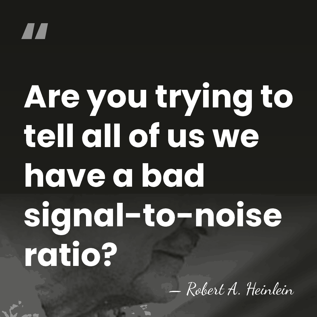 Are you trying to tell all of us we have a bad&hellip; - Robert A. Heinlein