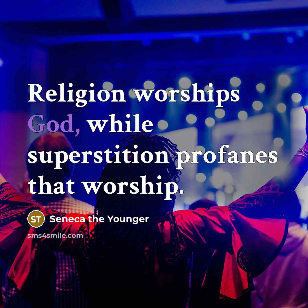 “Religion worships God, while superstition profanes that worship.…” quote by Seneca the Younger
