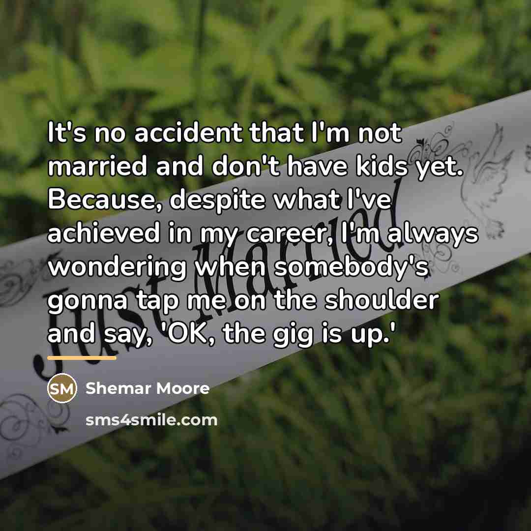 “It's no accident that I'm not married and don't have…” quote by Shemar Moore