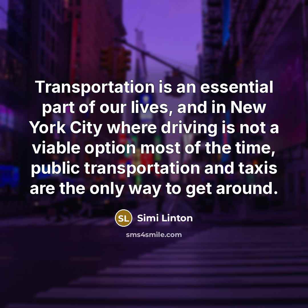“Transportation is an essential part of our lives, and in…” quote by Simi Linton