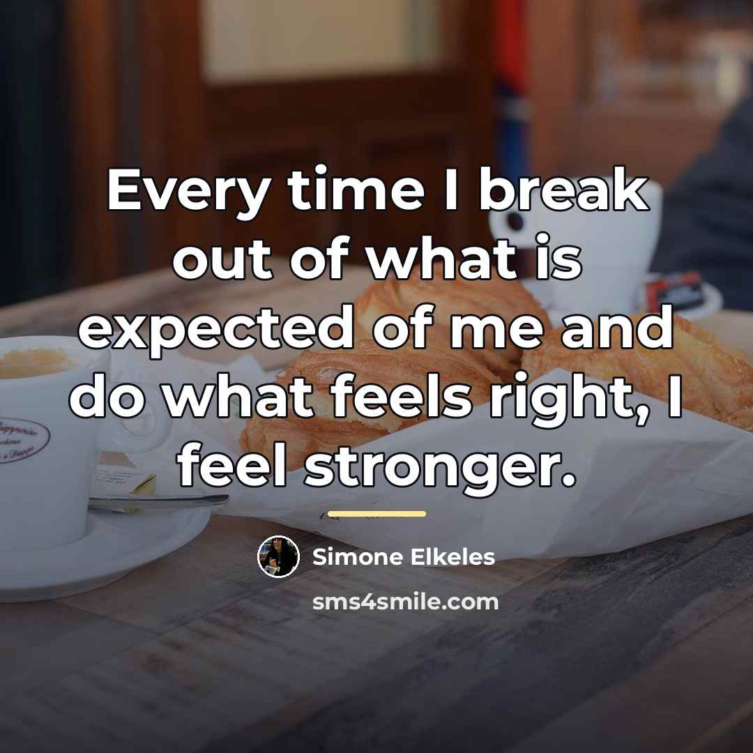 “Every time I break out of what is expected of…” quote by Simone Elkeles