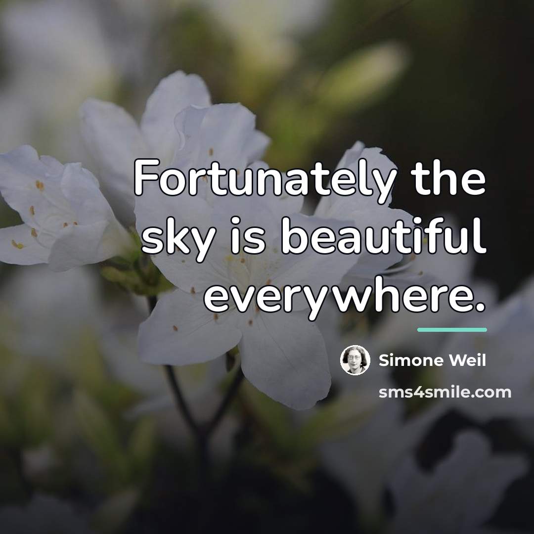 “Fortunately the sky is beautiful everywhere.…” quote by Simone Weil