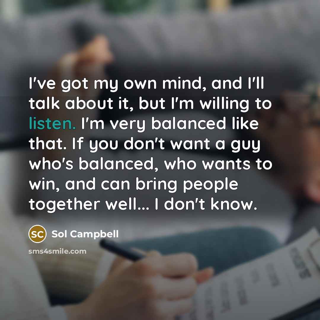 “I've got my own mind, and I'll talk about it,…” quote by Sol Campbell