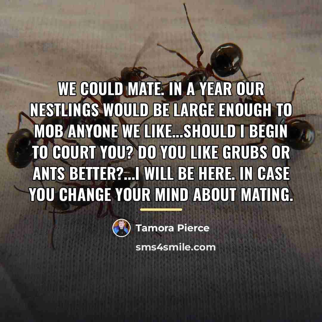 “We could mate. In a year our nestlings would be…” quote by Tamora Pierce