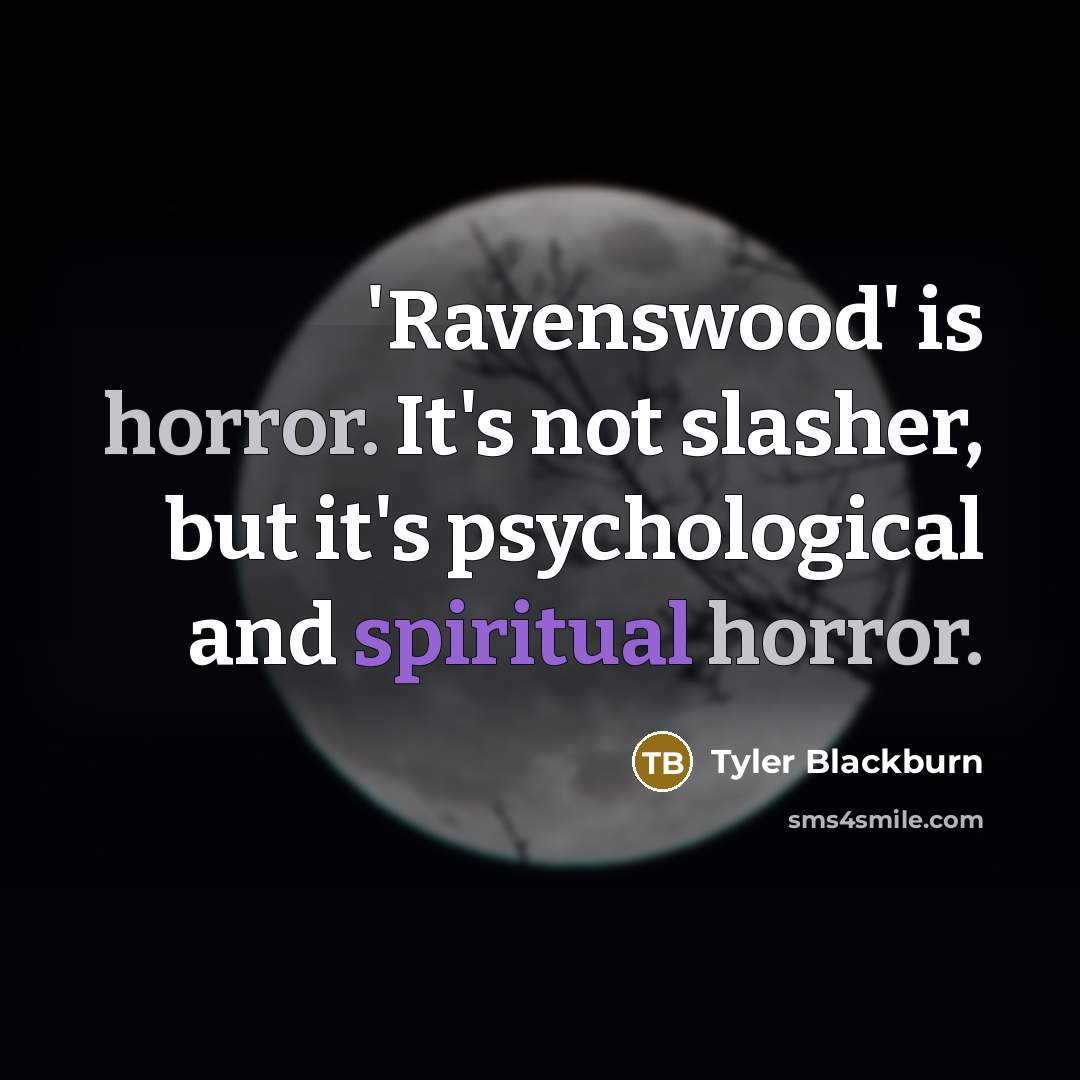 “'Ravenswood' is horror. It's not slasher, but it's psychological and…” quote by Tyler Blackburn