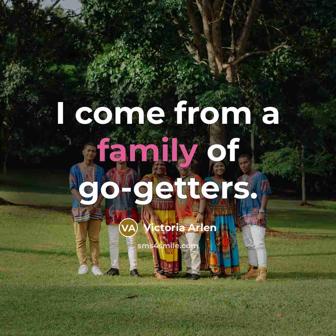 “I come from a family of go-getters.…” quote by Victoria Arlen