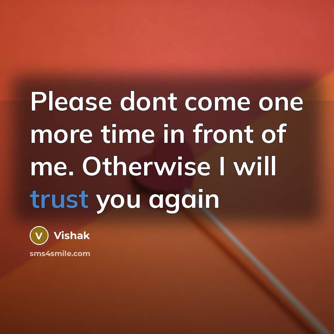 “Please dont come one more time in front of me.…” quote by Vishak