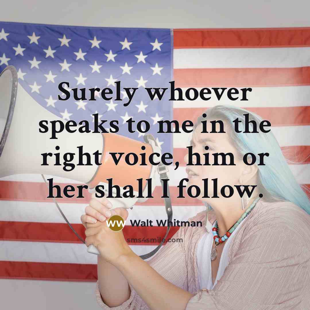 “Surely whoever speaks to me in the right voice, him…” quote by Walt Whitman