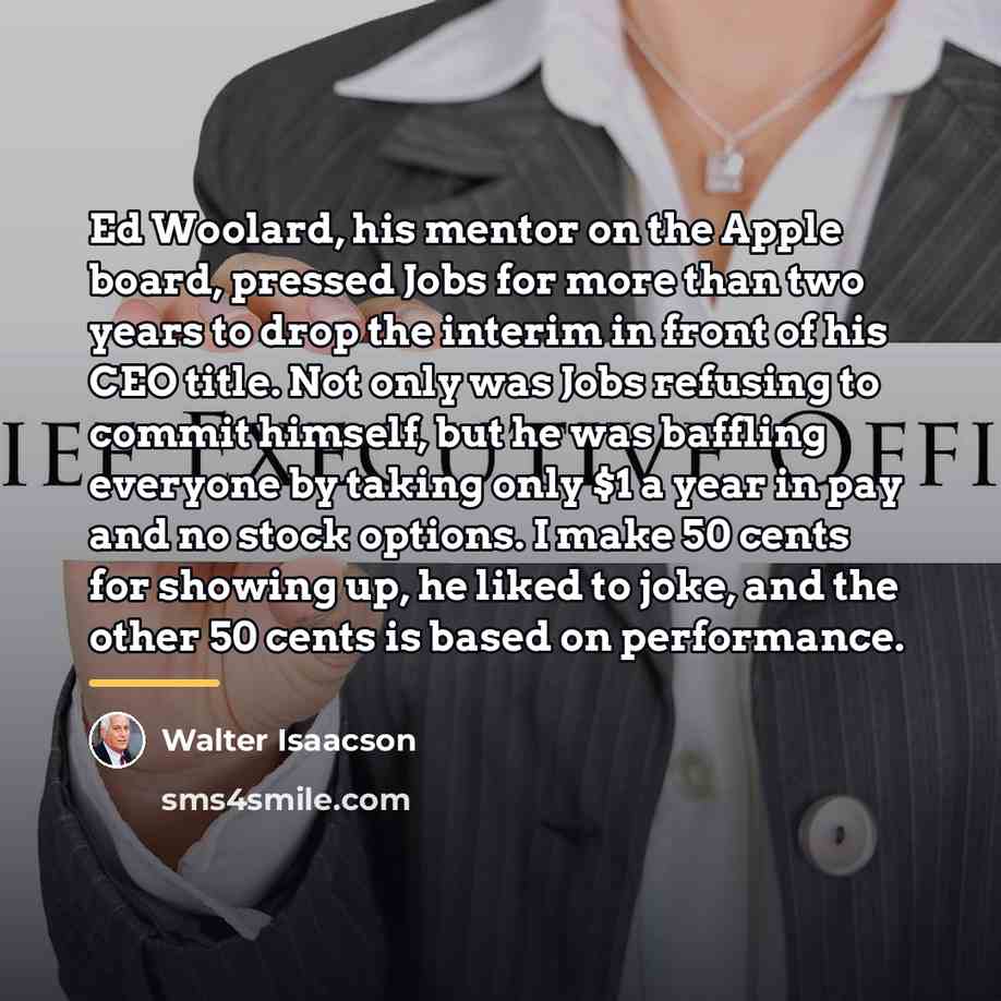 “Ed Woolard, his mentor on the Apple board, pressed Jobs…” quote by Walter Isaacson