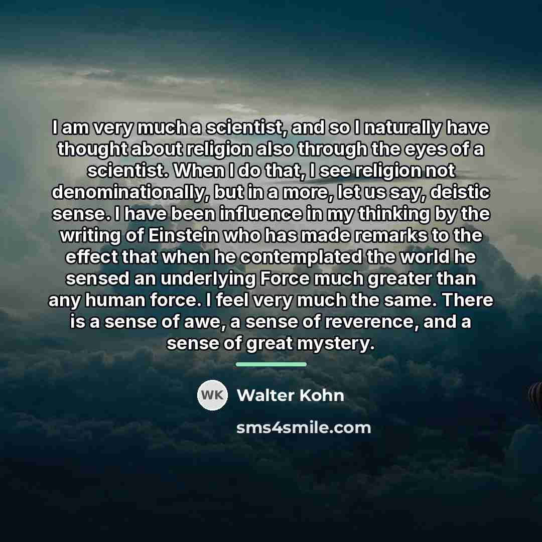 “I am very much a scientist, and so I naturally…” quote by Walter Kohn