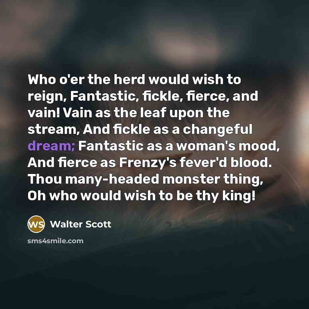“Who o'er the herd would wish to reign, Fantastic, fickle,…” quote by Walter Scott