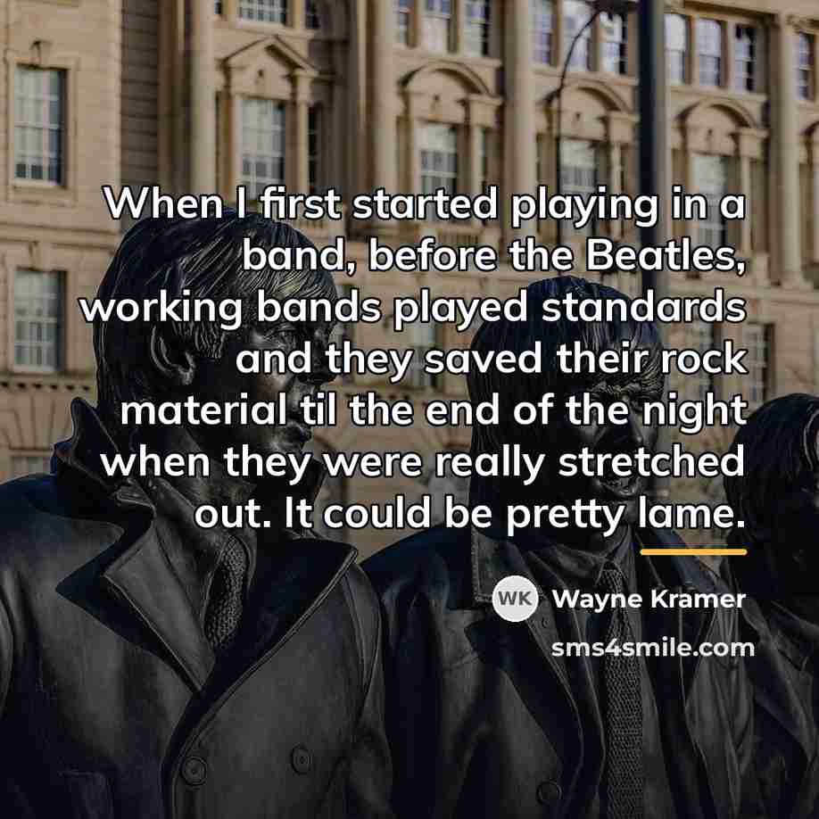 “When I first started playing in a band, before the…” quote by Wayne Kramer