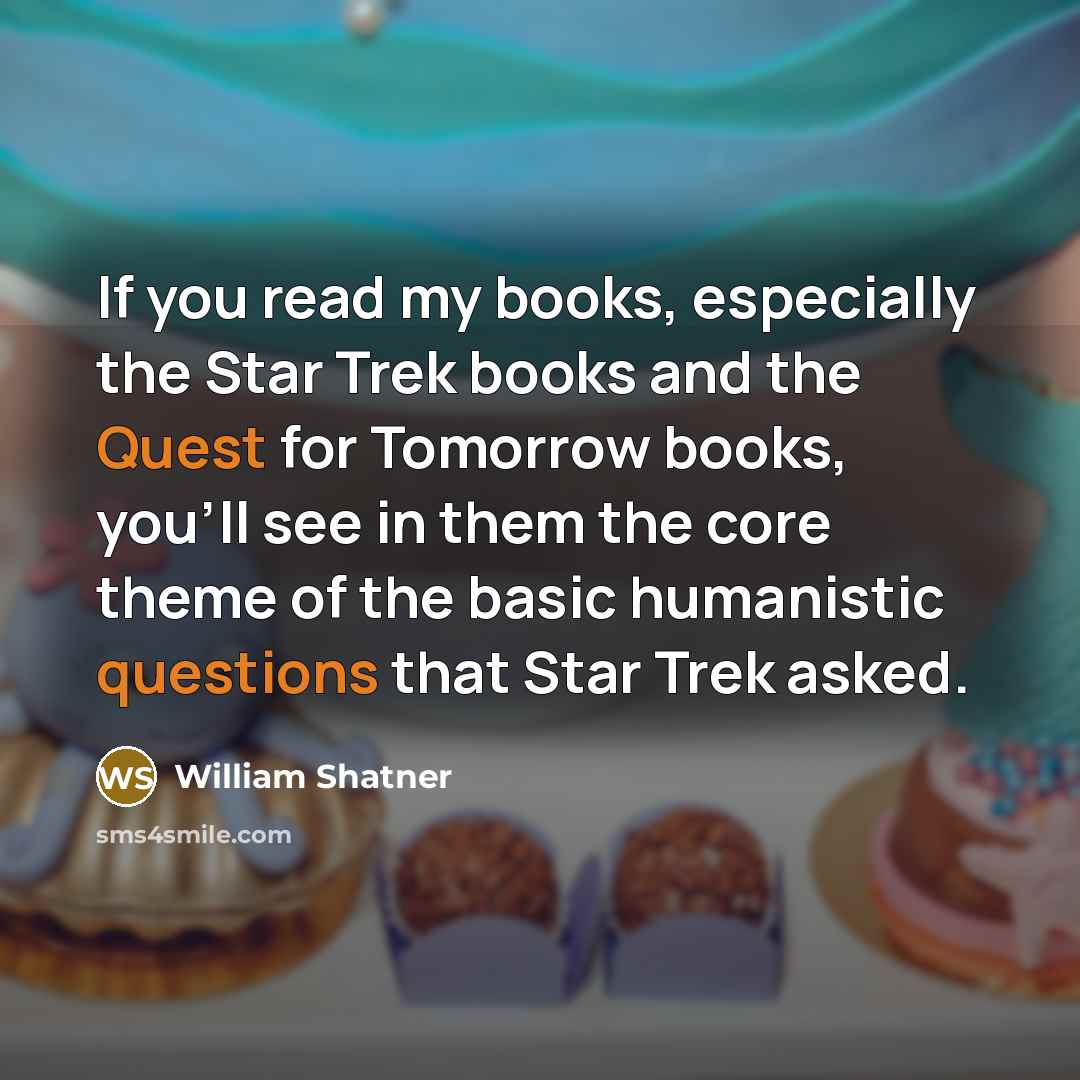 “If you read my books, especially the Star Trek books…” quote by William Shatner