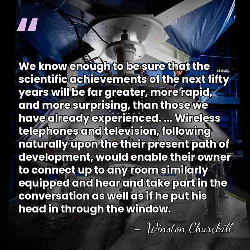We know enough to be sure that the scientific achievements of the&hellip; - Winston Churchill