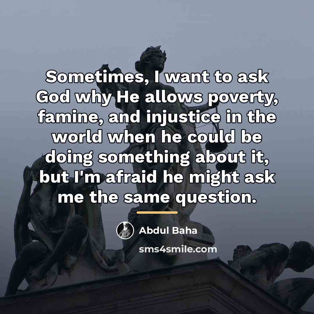 “Sometimes, I want to ask God why He allows poverty,…” quote by Anonymous