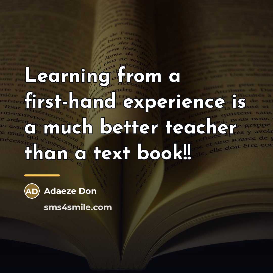 “Learning from a first-hand experience is a much better teacher…” quote by Adaeze Don