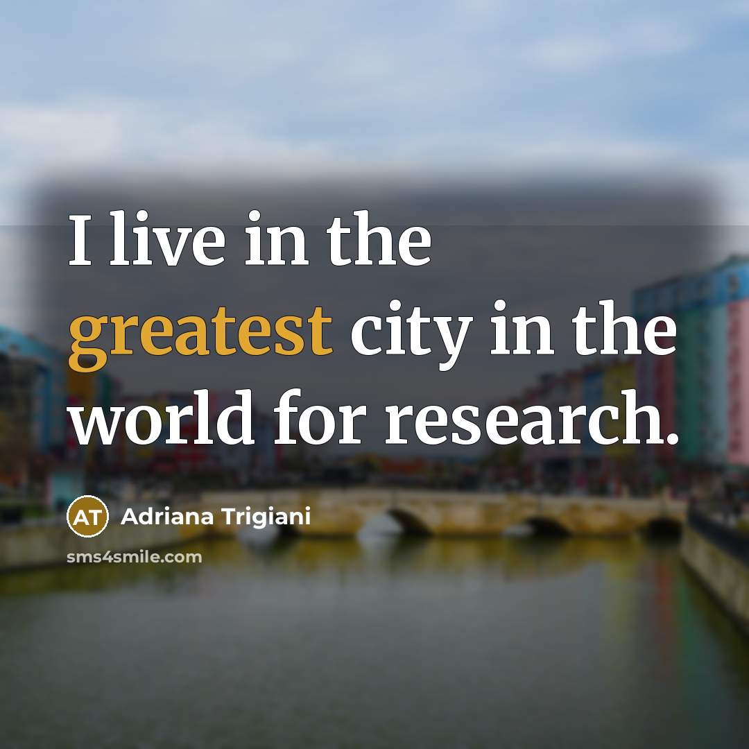 “I live in the greatest city in the world for…” quote by Adriana Trigiani