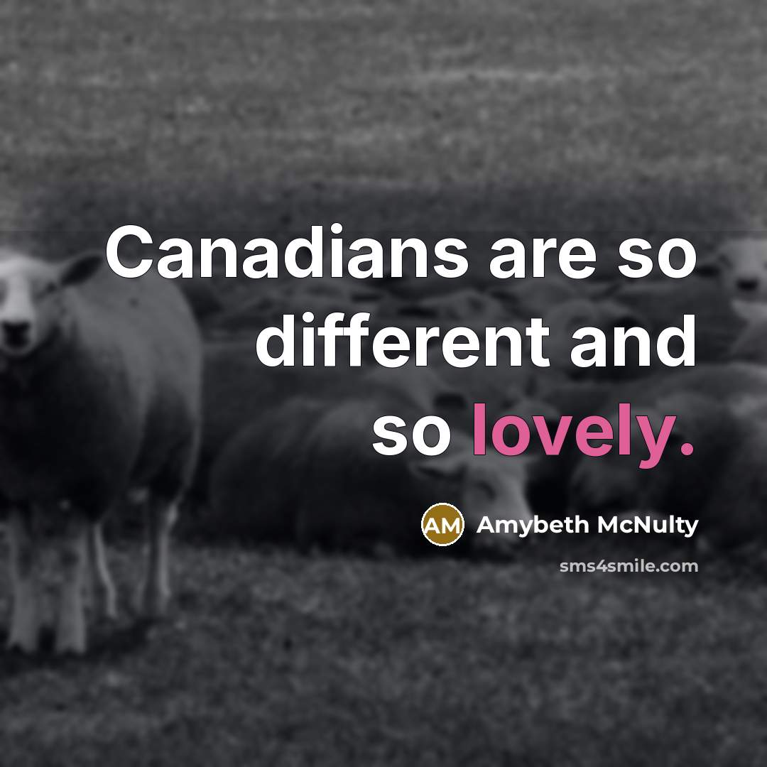 “Canadians are so different and so lovely.…” quote by Amybeth McNulty