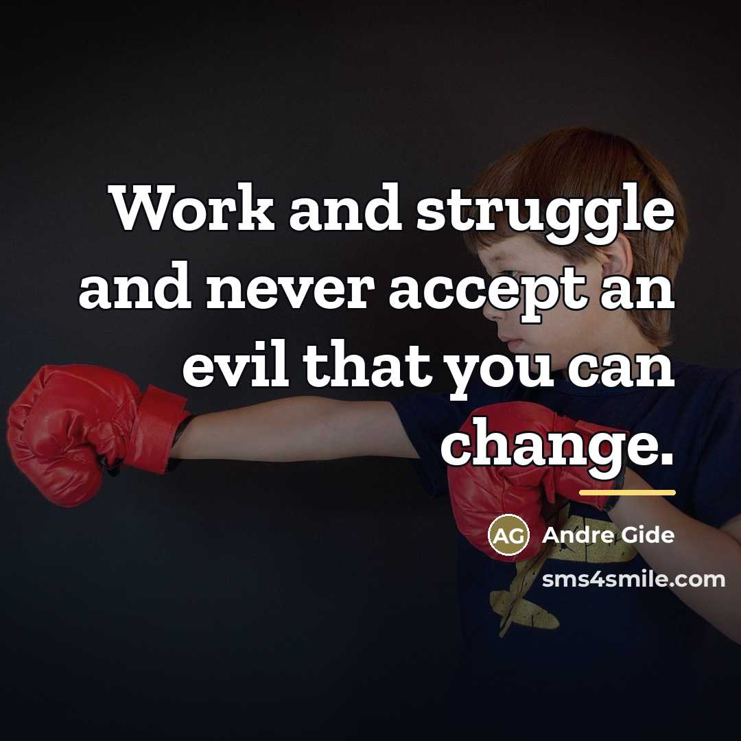 “Work and struggle and never accept an evil that you…” quote by Andre Gide