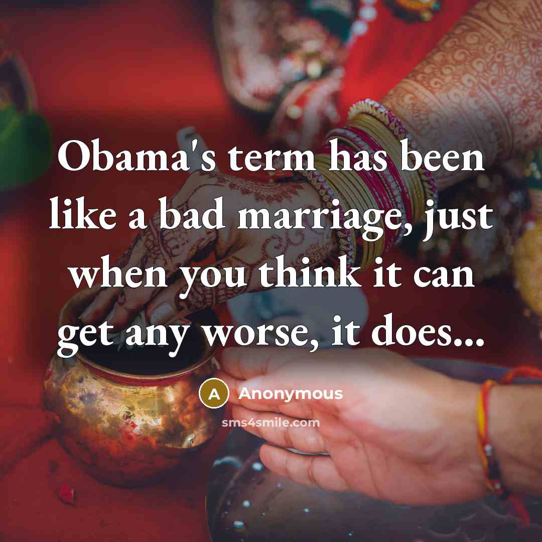 “Obama's term has been like a bad marriage, just when…” quote by Anonymous