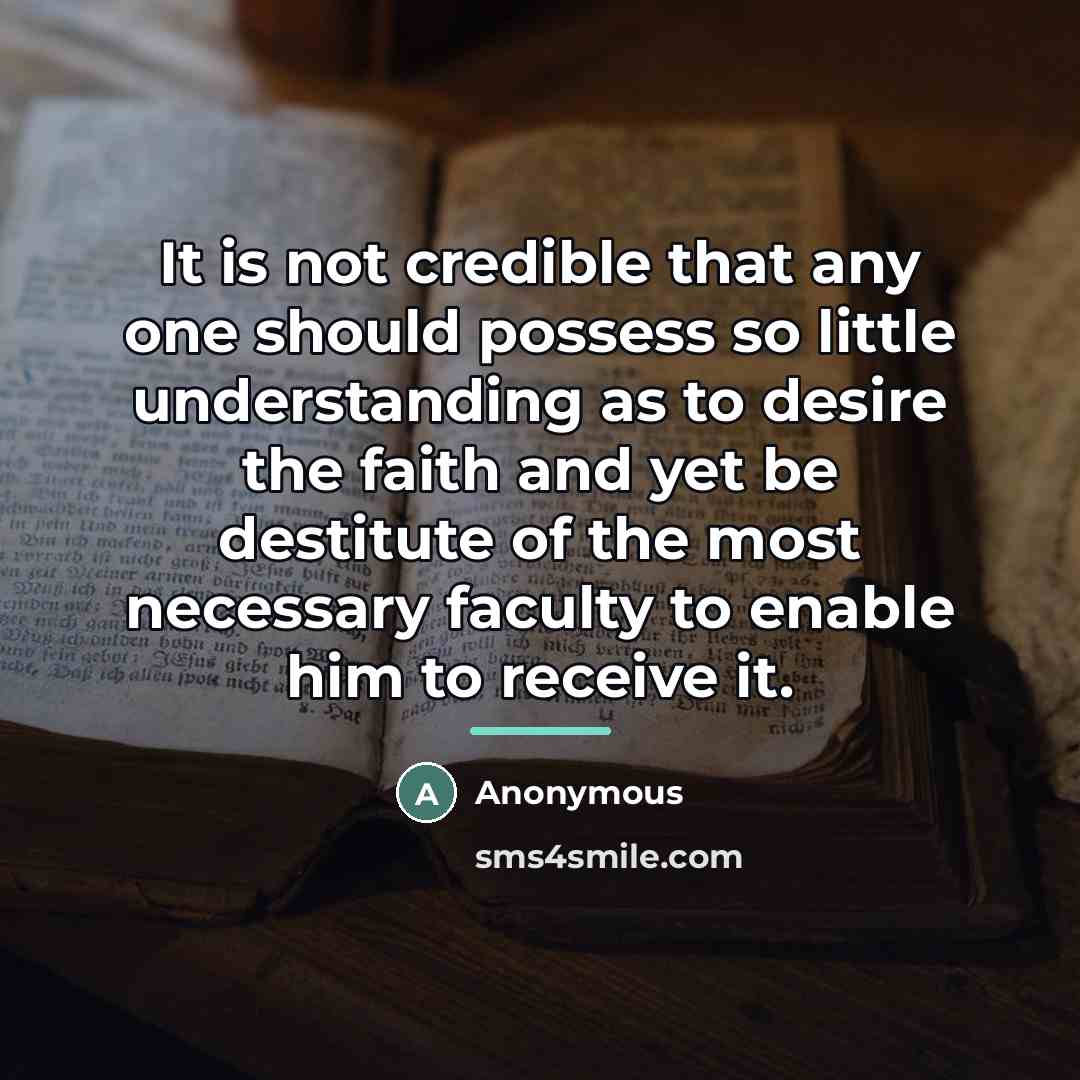 “It is not credible that any one should possess so…” quote by Anonymous