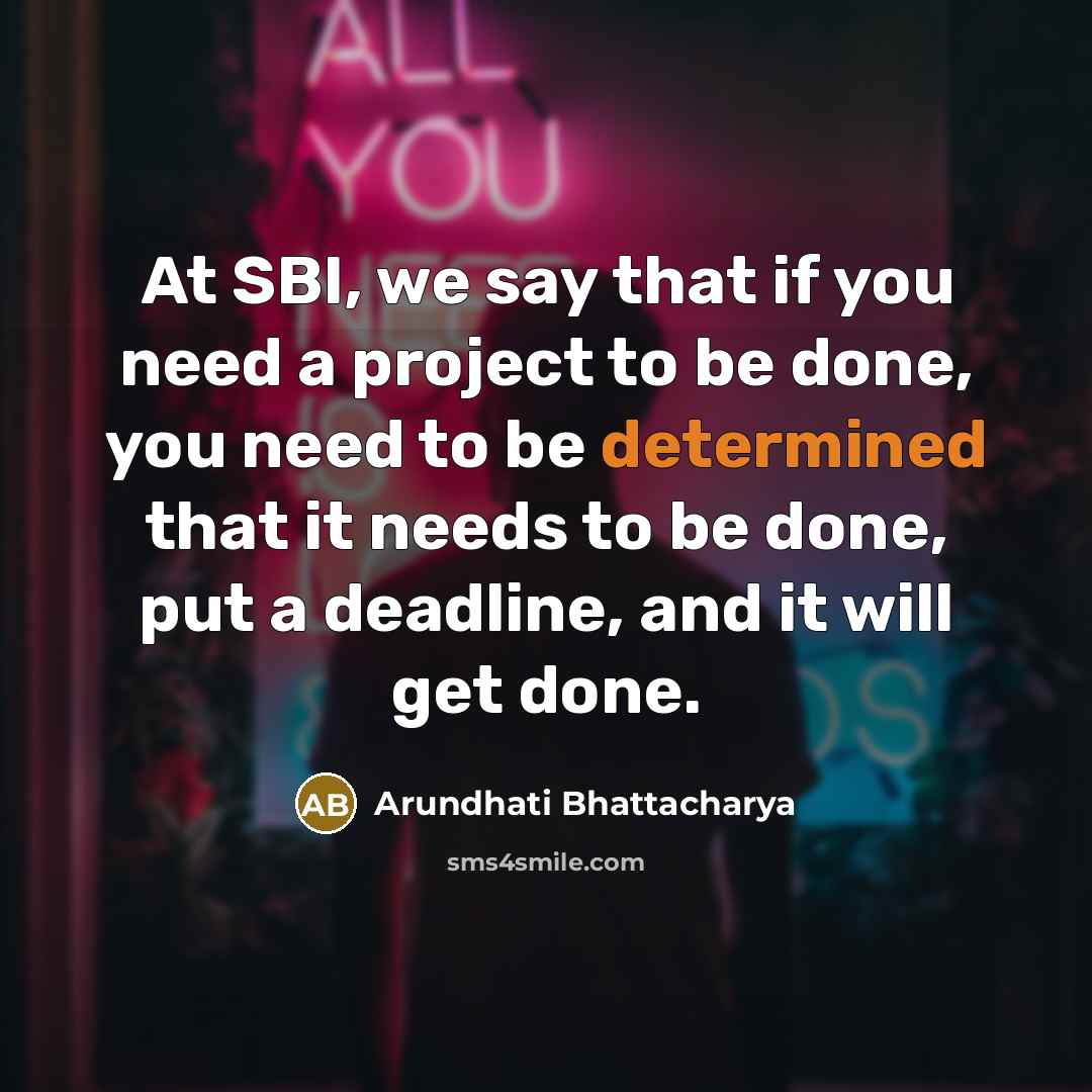 “At SBI, we say that if you need a project…” quote by Arundhati Bhattacharya