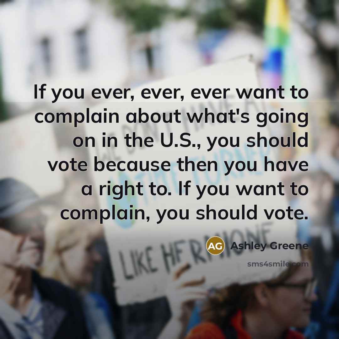 “If you ever, ever, ever want to complain about what's…” quote by Ashley Greene