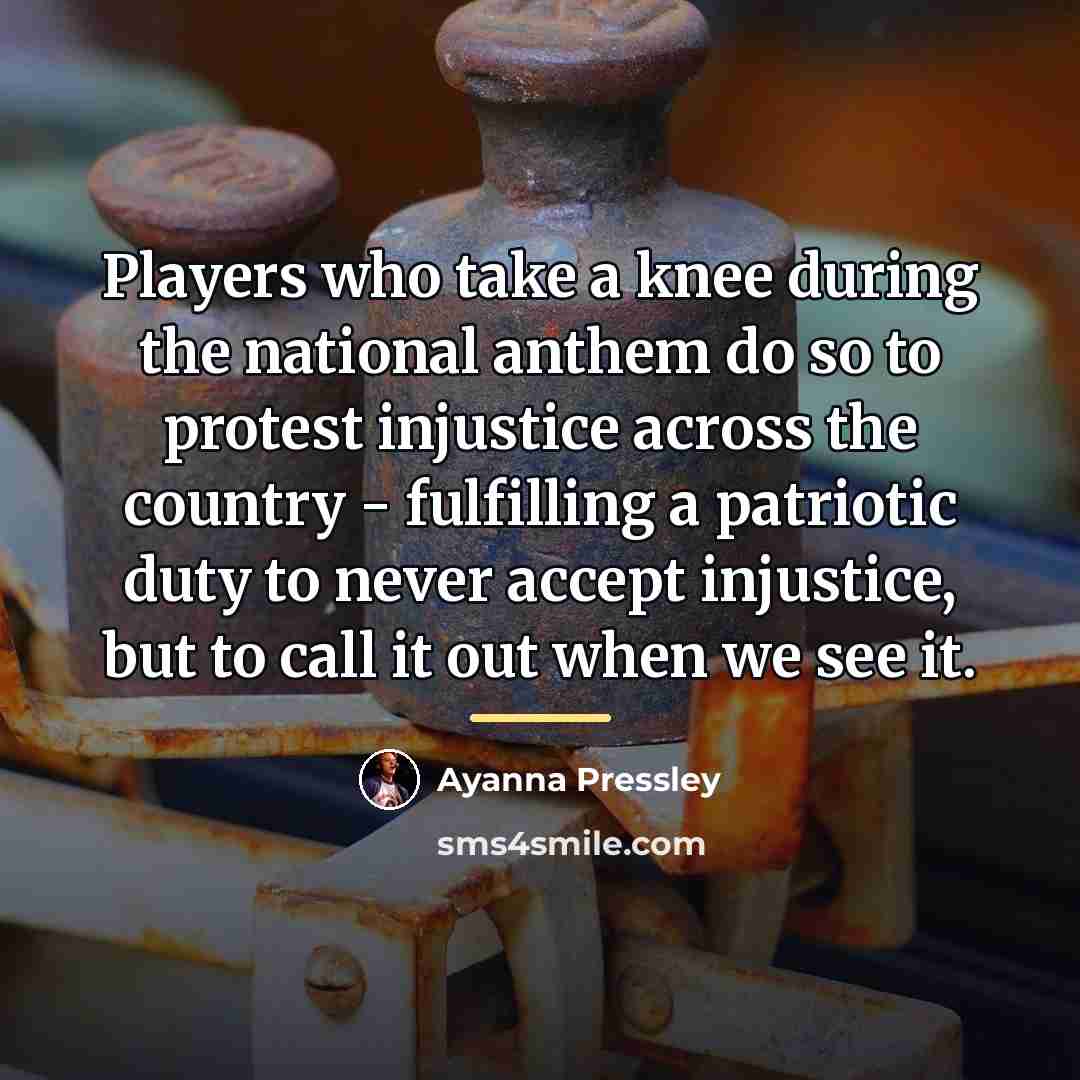 “Players who take a knee during the national anthem do…” quote by Ayanna Pressley