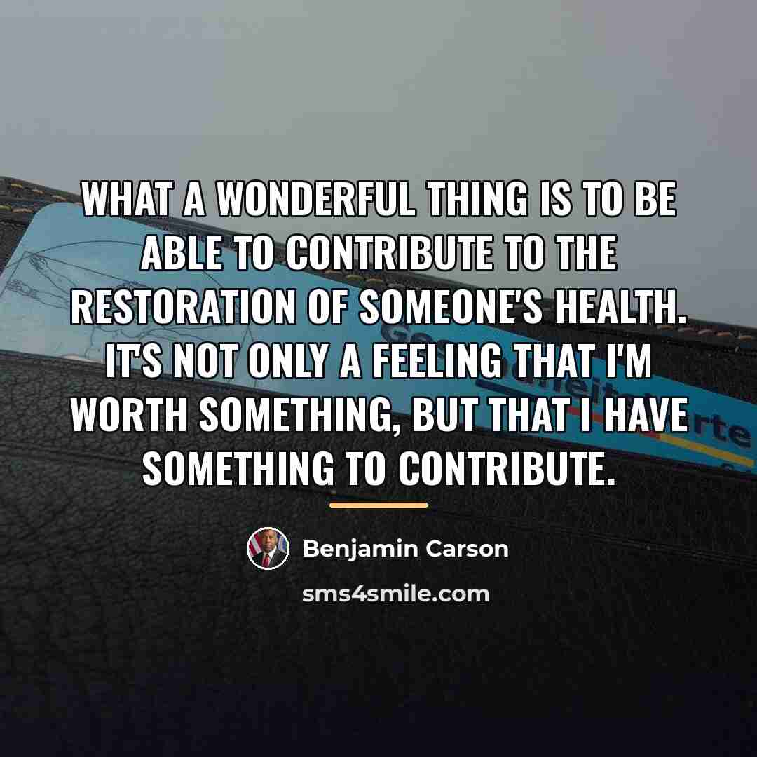 “What a wonderful thing is to be able to contribute…” quote by Benjamin Carson