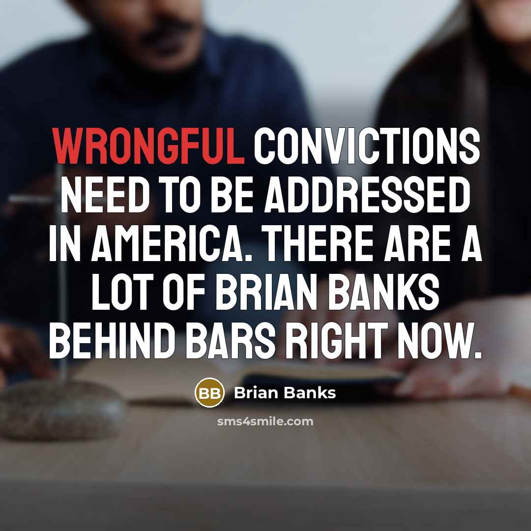 “Wrongful convictions need to be addressed in America. There are…” quote by Brian Banks
