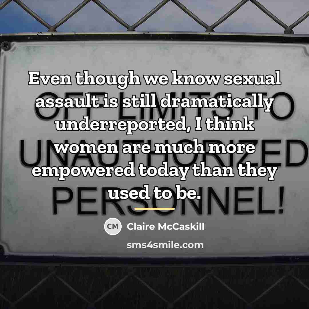 “Even though we know sexual assault is still dramatically underreported,…” quote by Claire McCaskill