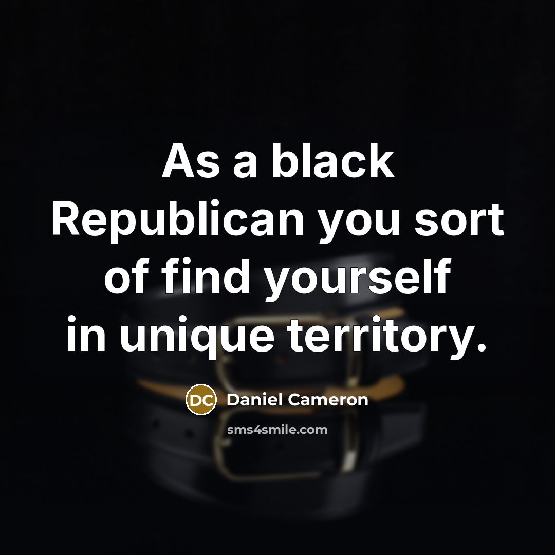 “As a black Republican you sort of find yourself in…” quote by Daniel Cameron