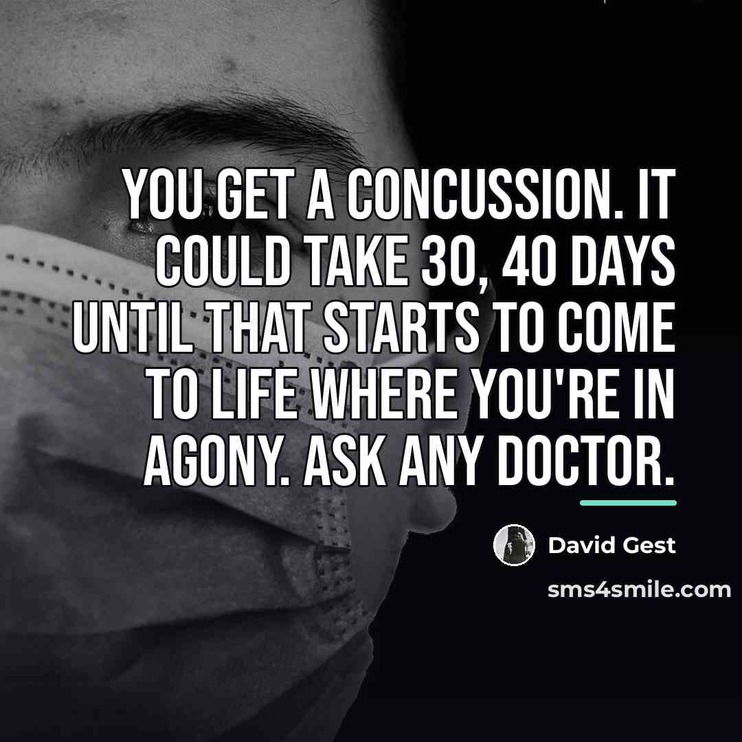 “You get a concussion. It could take 30, 40 days…” quote by David Gest