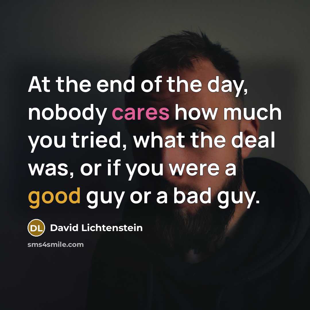 “At the end of the day, nobody cares how much…” quote by David Lichtenstein
